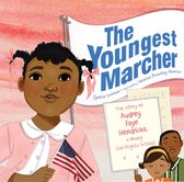 The Youngest Marcher The Story of Audrey Faye Hendricks, a Young Civil Rights Activist