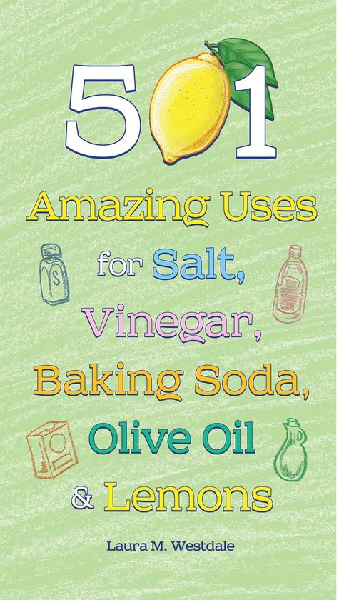 501 Amazing Uses For Salt, Vinegar, Baking Soda, Olive Oil &