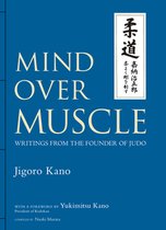 Mind Over Muscle Writings From The Foun