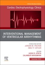The Clinics: Internal Medicine Volume 14-4 - Interventional Management of Ventricular Arrhythmias, An Issue of Cardiac Electrophysiology Clinics, E-Book