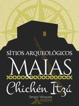 Sítios Arqueológicos Maias: Chichén Itzá