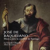 La Grande Chapelle, Albert Recasens - José De Baquedano: Musica Para La Catedral De Santiago (CD)