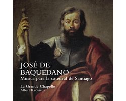 La Grande Chapelle, Albert Recasens - José De Baquedano: Musica Para La Catedral De Santiago (CD)