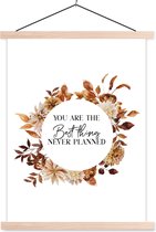 Posterhanger incl. Poster 60x80 cm - Schoolplaat - Relatie - Spreuken - You are the best thing never planned - Quotes - Textielposter - Blanke latten