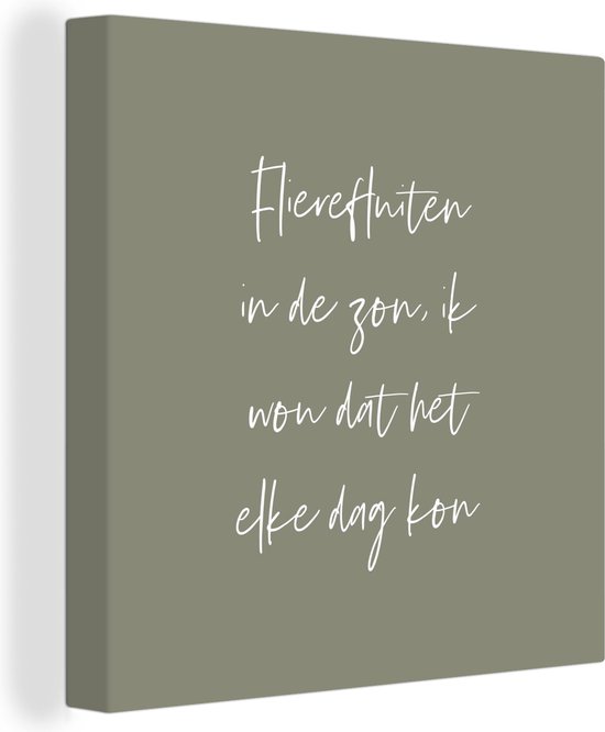 Canvas Schilderij Flierefluiten in de zon, ik wou dat het elke dag kon - Tekst - Quotes - Zomer - Zon - 20x20 cm - Wanddecoratie