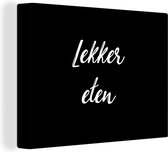 Canvas Schilderij Quotes - Eten - Spreuken - Lekker eten - 80x60 cm - Wanddecoratie