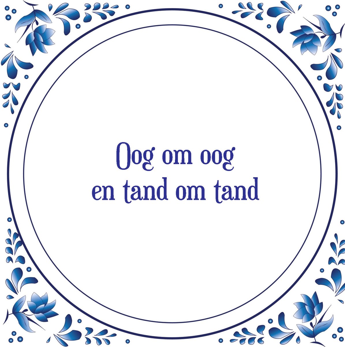 Tegel met spreuk Spreuktegels Wanddecoratie Oog om oog en tand om tand Tegel met spreuk Spreuktegels Wanddecoratie Oog om oog en tand om tand