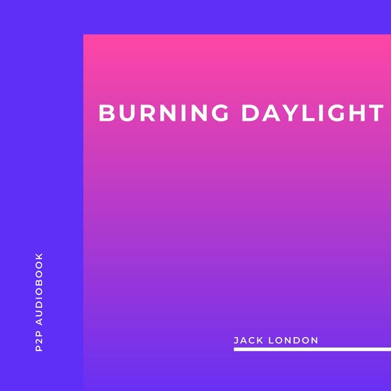 Burning Daylight (Unabridged), Jack London 4066004480794 Boeken