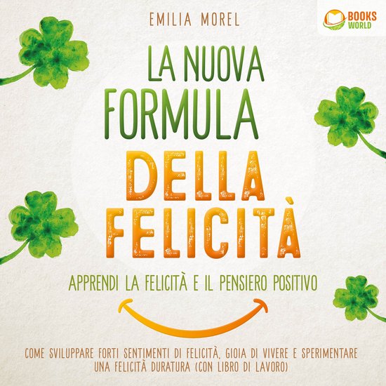 La nuova formula della felicità - Apprendi la felicità e i ... - cover