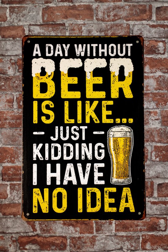 Wandbord - A day without beer - Metalen wandbord - Mancave - Metalen borden - Mancave decoratie - Beer - Bier - Decoratie - Metal sign - Bar decoratie - Tekst bord - UV bestendig - Wandborden - 20 x