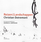 Christian Dotremont. Reizen / Landschappen': een fototentoonstelling van Georges A. Bertrand