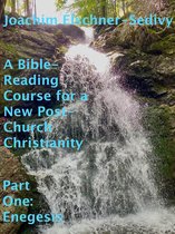 A Bible-Reading Course for a New Post-Church Christianity - Part One: Enegesis