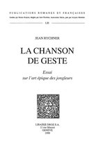 Publications Romanes et Françaises - La Chanson de geste : essai sur l'art épique des jongleurs