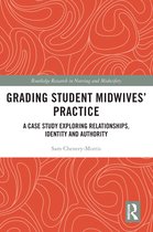 Routledge Research in Nursing and Midwifery- Grading Student Midwives’ Practice