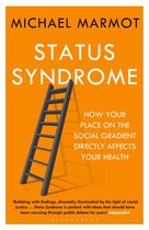 Status Syndrome How Your Place on the Social Gradient Directly Affects Your Health