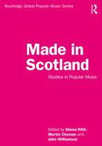 Routledge Global Popular Music Series- Made in Scotland