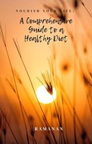Nourish Your Life- A Comprehensive Guide to a Healthy Diet