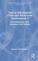 Topics from Child and Adolescent Psychology- Typical and Atypical Child and Adolescent Development 7 Social Relations, Self-awareness and Identity