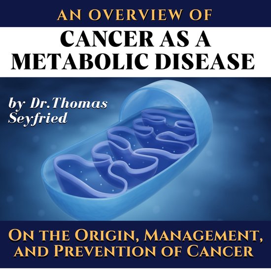 Foto: Overview of an cancer as a metabolic disease by dr thomas seyfried on the origin management and prevention of cancer