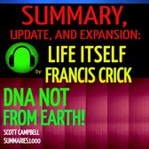 Summary, Update, and Expansion: Life Itself by Francis Crick