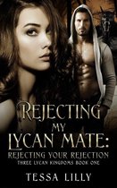 Three Lycan Kingdoms Series 1 - Rejecting My Lycan Mate