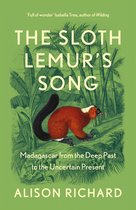 The Sloth Lemur’s Song: Madagascar from the Deep Past to the Uncertain Present