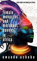 Ohio Short Histories of Africa - Female Monarchs and Merchant Queens in Africa