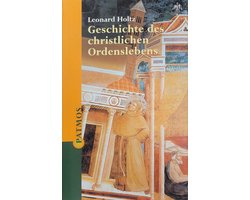 Geschichte des christlichen Ordenslebens | Leonard Holtz