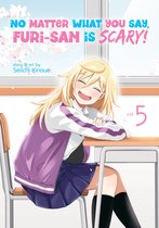 No Matter What You Say, Furi-san is Scary!- No Matter What You Say, Furi-san is Scary! Vol. 5