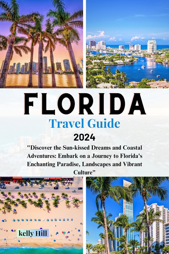 Florida Travel Guide 2024 (ebook), Kelly Hill 1230006820961 Boeken