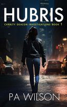 The Charity Deacon Investigations 1 - Hubris