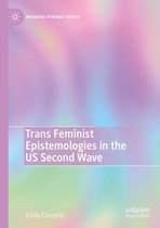 Breaking Feminist Waves - Trans Feminist Epistemologies in the US Second Wave