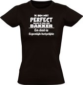 Ik ben niet perfect maar ik ben een Bakker en dat is eigenlijk hetzelfde Dames T-shirt - feest - familie - achternaam - relatie - verjaardag - jarig - trots - gezin - dochter - moeder - mama - zus - cadeau - humor - grappig