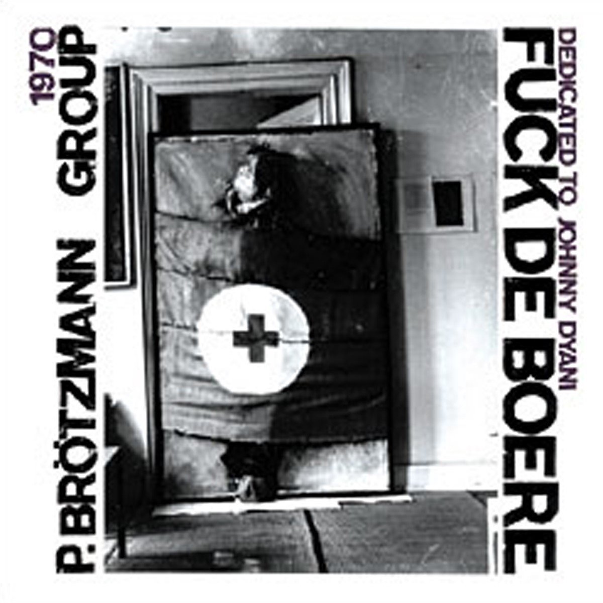 Peter Brötzmann Group - Fuck De Boere (Dedicated To Johnny Dyani) (CD)