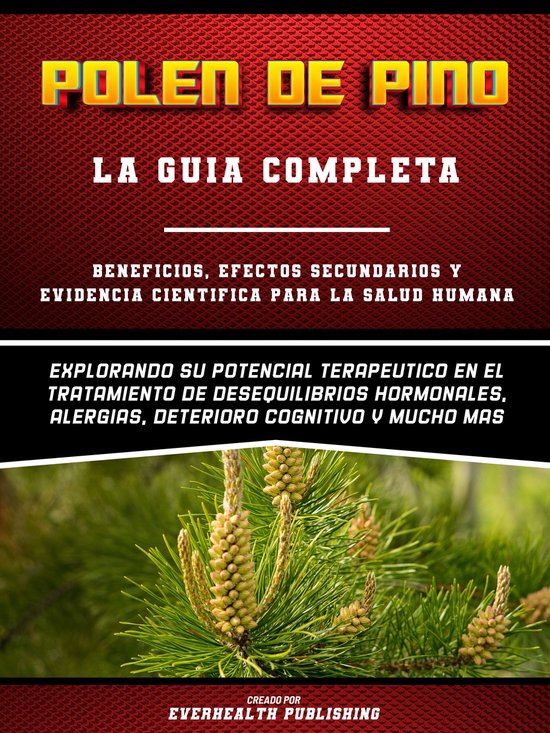 Polen De Pino: La Guia Completa - Explorando Su Potencial Terapeutico