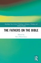 Routledge New Critical Thinking in Religion, Theology and Biblical Studies-The Fathers on the Bible