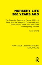 Routledge Library Editions: Early Years- Nursery Life 300 Years Ago