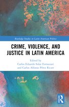 Routledge Studies in Latin American Politics- Crime, Violence, and Justice in Latin America