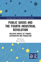 Routledge Studies in Public Economics and Finance- Public Goods and the Fourth Industrial Revolution