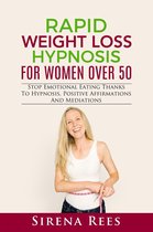Diet 3 - Rapid Weight Loss Hypnosis for Women over 50: Stop Emotional Eating Thanks to Hypnosis, Positive Affirmations and Mediations