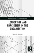Routledge Studies in Leadership Research- Leadership and Narcissism in the Organization