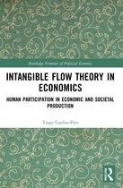Routledge Frontiers of Political Economy- Intangible Flow Theory in Economics