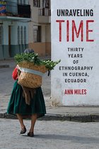 Unraveling Time – Thirty Years of Ethnography in Cuenca, Ecuador