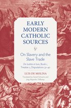 Early Modern Catholic Sources- On Slavery and the Slave Trade
