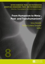 Beyond Humanism: Trans- and Posthumanism / Jenseits DES Humanismus: Trans- Und Posthumanismus- From Humanism to Meta-, Post- and Transhumanism?