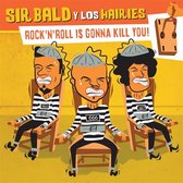 Sir Bald Y Los Hairies - Rock'n'roll Is Gonna Kill You! (7" Vinyl Single)