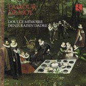 Doulce Mémoire, Denis Raisin Dadre - L'Amour De Moy (CD)