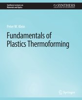 Synthesis Lectures on Materials and Optics- Fundamentals of Plastics Thermoforming