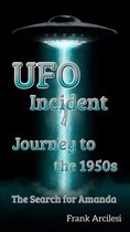UFO Incident: Journey to the 1950s The Search for Amanda