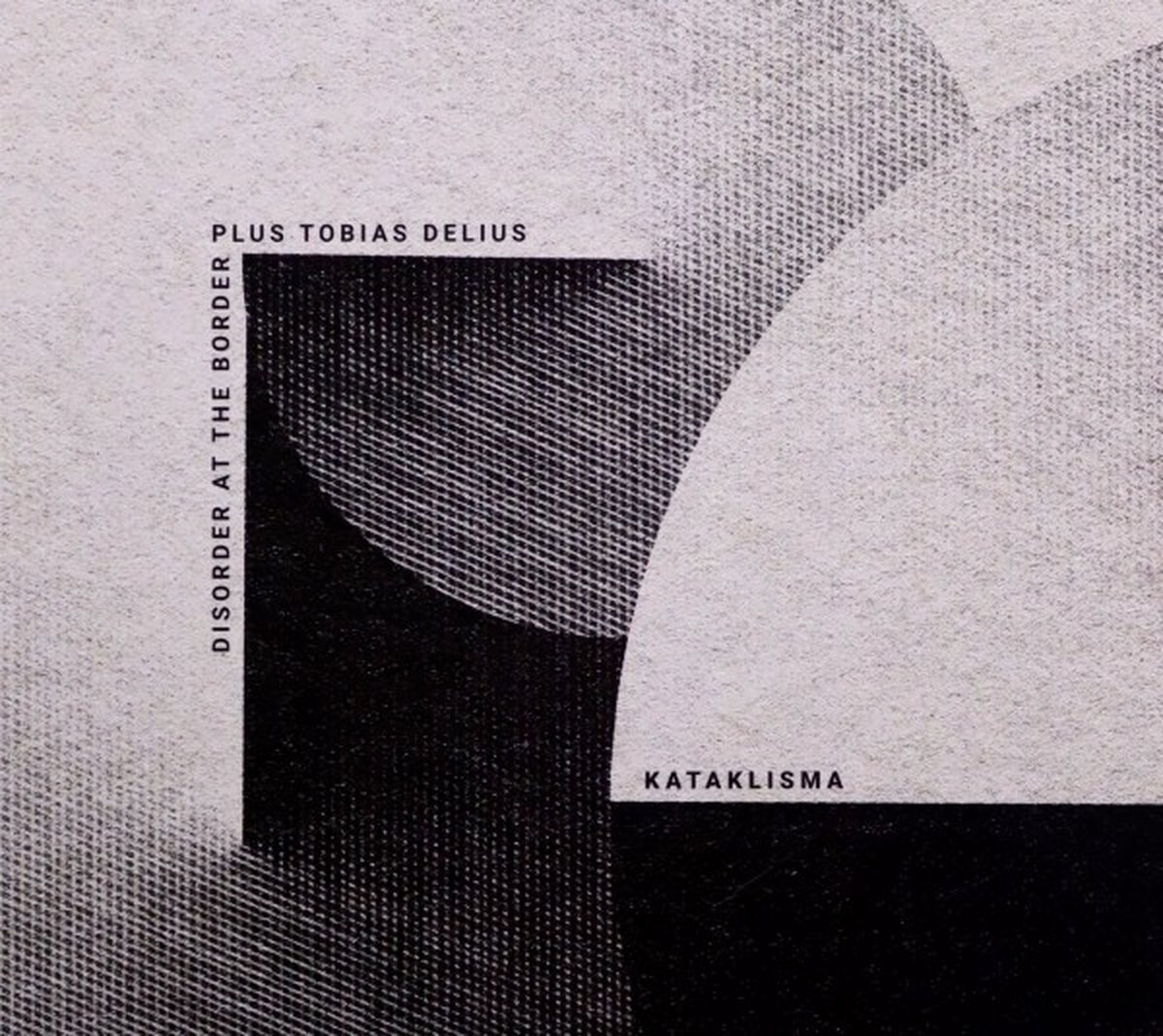 Disorder at the Border & Tobias Delius: Kataklisma [CD]